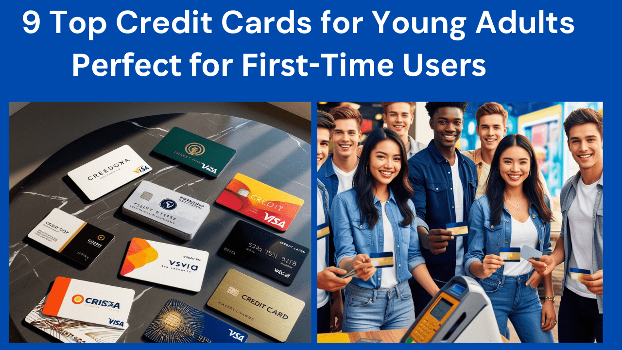 9 Top Credit Cards for Young Adults: Perfect for First-Time Users